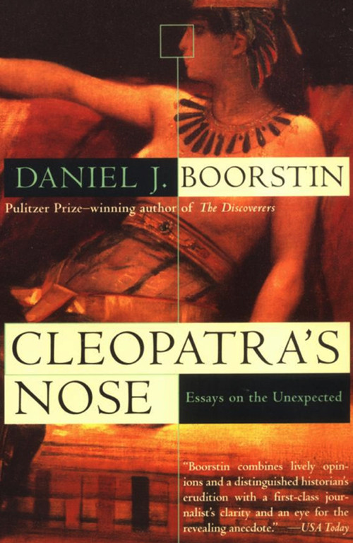 Cleopatra's Nose (Essays on the Unexpected) by Daniel J. Boorstin, 9780679755180