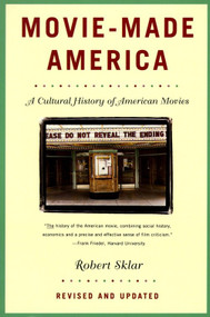 Movie-Made America (A Cultural History of American Movies) by Robert Sklar, 9780679755494