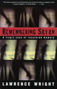 Remembering Satan (A Tragic Case of Recovered Memory) by Lawrence Wright, 9780679755821