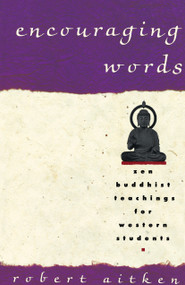 Encouraging Words (Zen Buddhist Teachings for Western Students) by Robert Aitken, 9780679756521