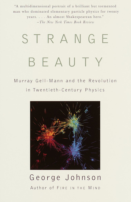 Strange Beauty (Murray Gell-Mann and the Revolution in Twentieth-Century Physics) by George Johnson, 9780679756880