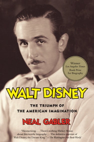 Walt Disney (The Triumph of the American Imagination) by Neal Gabler, 9780679757474