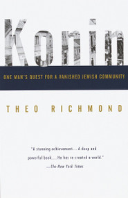 Konin (One Man's Quest for a Vanished Jewish Community) by Theo Richmond, 9780679758235