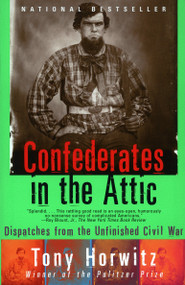 Confederates in the Attic (Dispatches from the Unfinished Civil War) by Tony Horwitz, 9780679758334