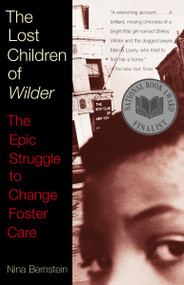 The Lost Children of Wilder (The Epic Struggle to Change Foster Care (National Book Award Finalist)) by Nina Bernstein, 9780679758341