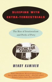 Sleeping With Extra-Terrestrials (The Rise of Irrationalism and Perils of Piety) by Wendy Kaminer, 9780679758860