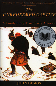 The Unredeemed Captive (A Family Story from Early America) by John Demos, 9780679759614