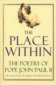 The Place Within (The Poetry of Pope John Paul II) by Karol Woytila, 9780679760641