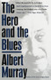 The Hero And the Blues by Albert Murray, 9780679762201