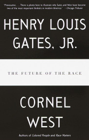 The Future of the Race by Henry Louis Gates, Jr., Cornel West, 9780679763789