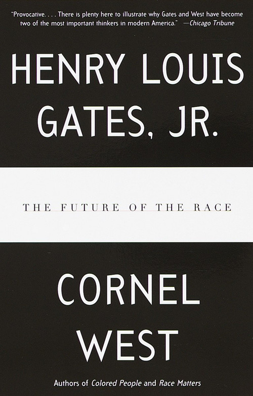 The Future of the Race by Henry Louis Gates, Jr., Cornel West, 9780679763789