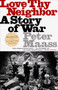Love Thy Neighbor (A Story of War) by Peter Maass, 9780679763895