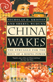 China Wakes (The Struggle for the Soul of a Rising Power) by Nicholas D. Kristof, Sheryl WuDunn, 9780679763932