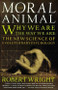 The Moral Animal (Why We Are, the Way We Are: The New Science of Evolutionary Psychology) by Robert Wright, 9780679763994