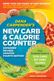 Dana Carpender's NEW Carb and Calorie Counter-Expanded, Revised, and Updated 4th Edition by Dana Carpender, 9781592334292