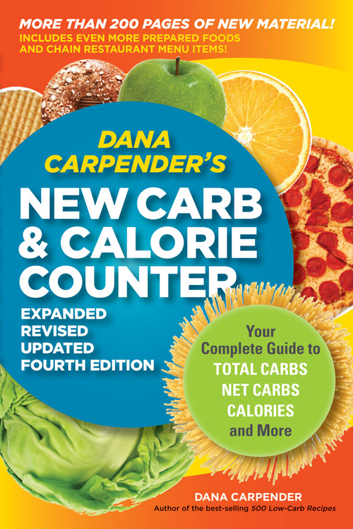Dana Carpender's NEW Carb and Calorie Counter-Expanded, Revised, and Updated 4th Edition by Dana Carpender, 9781592334292