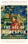 The Age of Homespun (Objects and Stories in the Creation of an American Myth) by Laurel Thatcher Ulrich, 9780679766445