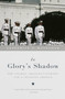 In Glory's Shadow (The Citadel, Shannon Faulkner, and a Changing America) by Catherine S. Manegold, 9780679767145