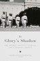In Glory's Shadow (The Citadel, Shannon Faulkner, and a Changing America) by Catherine S. Manegold, 9780679767145