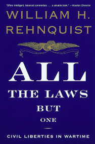 All the Laws but One (Civil Liberties in Wartime) by William H. Rehnquist, 9780679767329