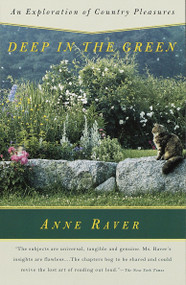 Deep in the Green (An Exploration of Country Pleasures) by Anne Raver, 9780679767985