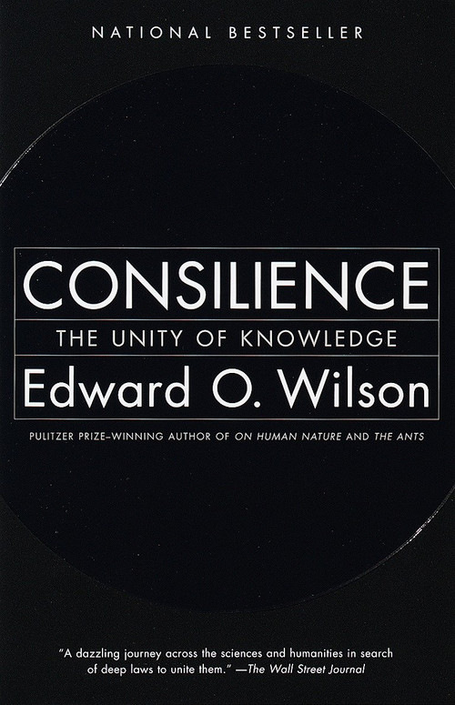 Consilience (The Unity of Knowledge) by Edward O. Wilson, 9780679768678