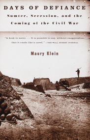Days of Defiance (Sumter, Secession, and the Coming of the Civil War) by Maury Klein, 9780679768821