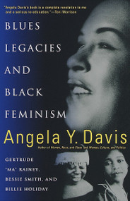 Blues Legacies and Black Feminism (Gertrude "Ma" Rainey, Bessie Smith, and Billie Holiday) by Angela Y. Davis, 9780679771265