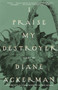 I Praise My Destroyer (Poems) by Diane Ackerman, 9780679771340
