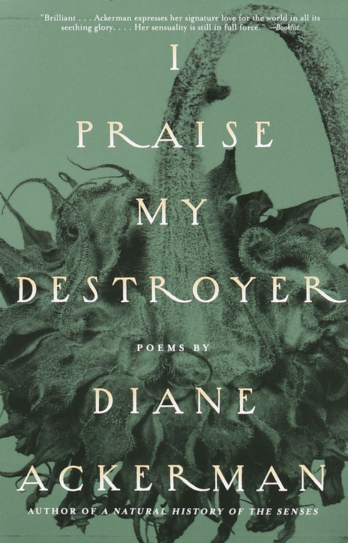 I Praise My Destroyer (Poems) by Diane Ackerman, 9780679771340