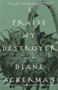 I Praise My Destroyer (Poems) by Diane Ackerman, 9780679771340