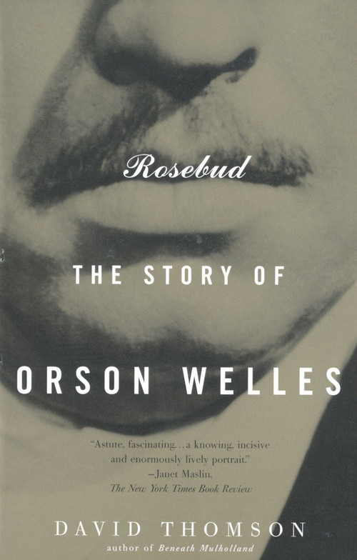 Rosebud (The Story of Orson Welles) by David Thomson, 9780679772835