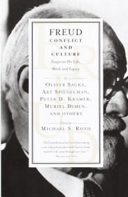 Freud: Conflict and Culture (Essays on His Life, Work, and Legacy) by Michael Roth, 9780679772927