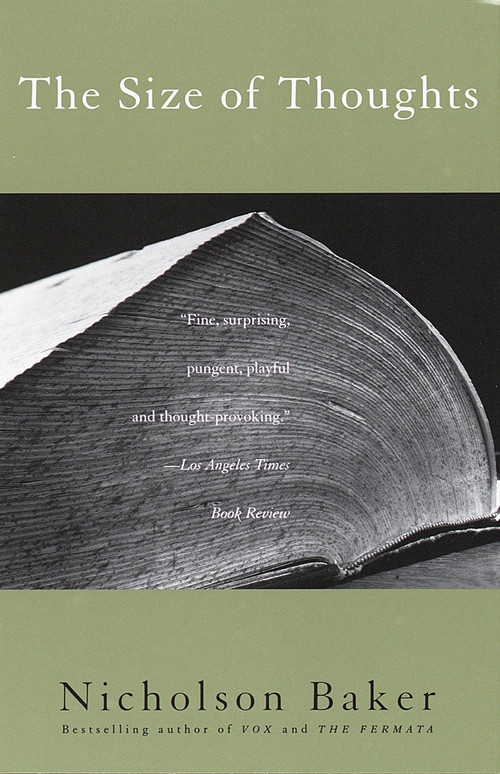 The Size of Thoughts (Essays and Other Lumber) by Nicholson Baker, 9780679776246