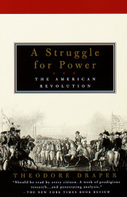 A Struggle for Power (The American Revolution) by Theodore Draper, 9780679776420