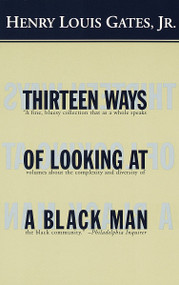Thirteen Ways of Looking at a Black Man by Henry Louis Gates, Jr., 9780679776666