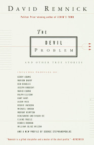 The Devil Problem (And Other True Stories) by David Remnick, 9780679777526