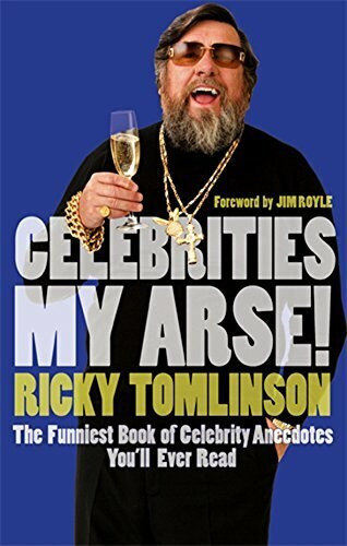 Celebrities My Arse! by Ricky Tomlinson, 9780751539196