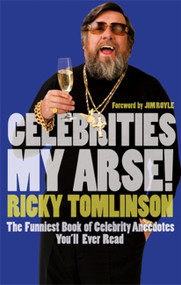 Celebrities My Arse! by Ricky Tomlinson, 9780751539196