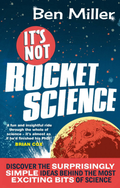 It's Not Rocket Science by Ben Miller, 9780751545005