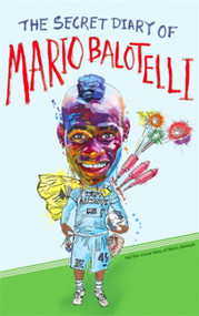 The Secret Diary of Mario Balotelli by Bruno Vincent, 9780751549560