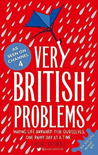 Very British Problems (Making Life Awkward for Ourselves, One Rainy Day at a Time) by Rob Temple, 9780751557039