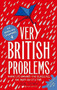 Very British Problems (Making Life Awkward for Ourselves, One Rainy Day at a Time) by Rob Temple, 9780751557039