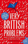 Very British Problems (Making Life Awkward for Ourselves, One Rainy Day at a Time) by Rob Temple, 9780751557039
