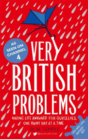 Very British Problems (Making Life Awkward for Ourselves, One Rainy Day at a Time) by Rob Temple, 9780751557039