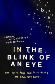 In the Blink of an Eye (An Inspiring And True Story Of Enduring Love) - 9780752884011 by Catherine Hasso von Bredow, Hasso von Bredow, 9780752884011