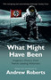 What Might Have Been by Andrew Roberts, 9780753818732