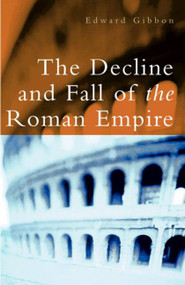 The Decline and Fall of the Roman Empire by Edward Gibbon, Hugh Trevor-Roper, 9780753818817