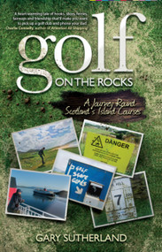 Golf on the Rocks by Gary Sutherland, 9780755319794