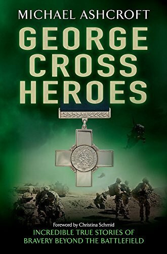 George Cross Heroes by Michael Ashcroft, 9780755360840